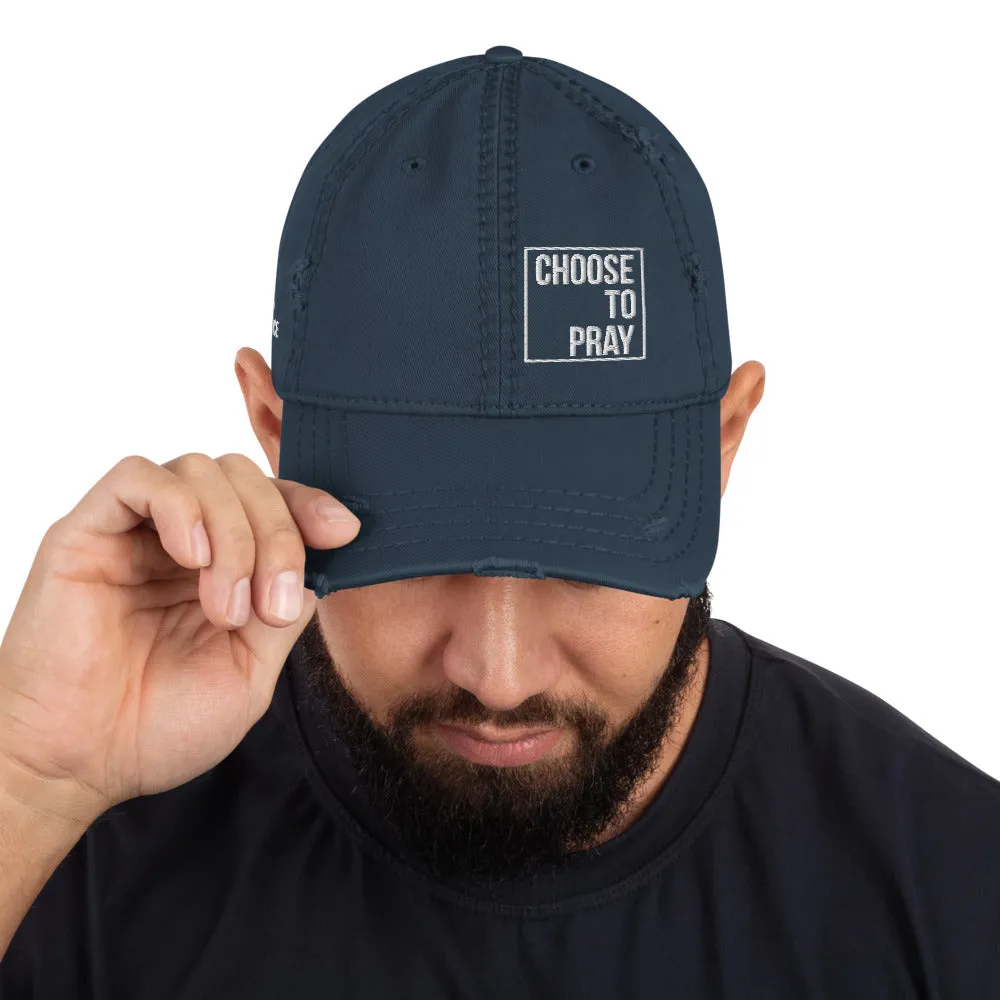 Choose to Pray Distressed Dad Hat